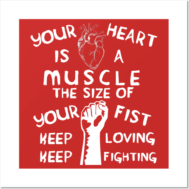 Your Heart is a Muscle the Size of Your Fist - Protest, Activist, Socialist Wall Art by SpaceDogLaika